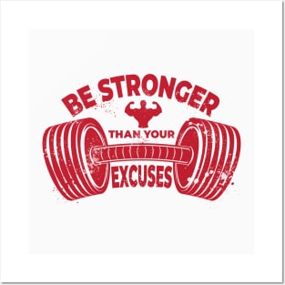 Be Stronger More Than Your execuses Posters and Art